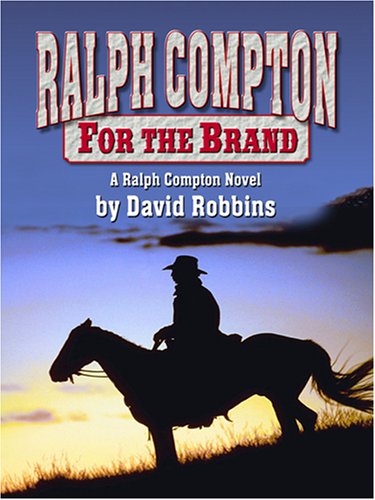 Ralph Compton for the Brand: A Ralph Compton Novel by David Robbins