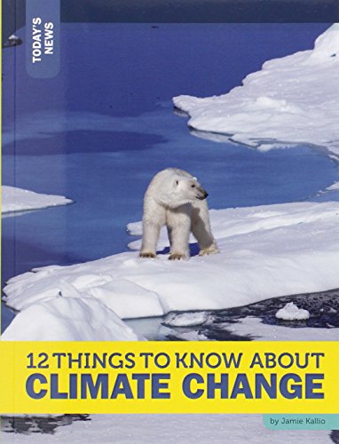 12 Things to Know about Climate Change by Rebecca Felix 
			
			
		
		
		
       	 
       		
       			,