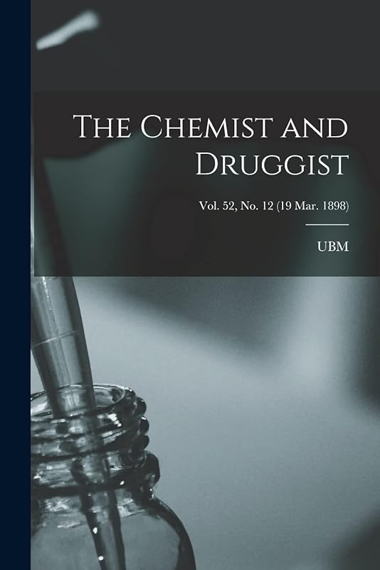 The Chemist and Druggist [electronic Resource]; Vol. 52, no. 12 (19 Mar. 1898) by Ubm