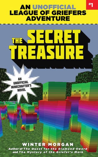 The Secret Treasure: An Unofficial League of Griefers Adventure, #1 by Winter Morgan