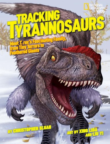 Tracking Tyrannosaurs: Meet T. rex's fascinating family, from tiny terrors to feathered giants by Christopher Sloan