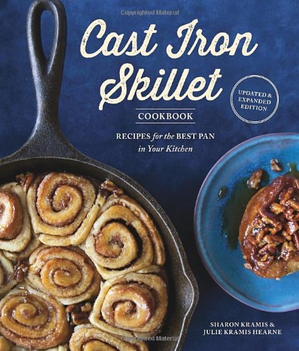 The Cast Iron Skillet Cookbook, 2nd Edition: Recipes for the Best Pan in Your Kitchen by Sharon Kramis