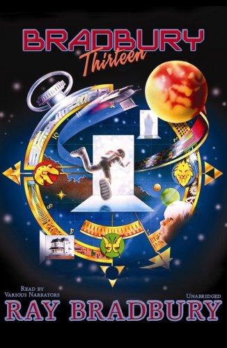 Bradbury 13 (Dramatized) by Ray Bradbury
