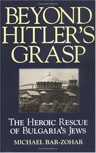 Beyond Hitler's Grasp: The Heroic Rescue of Bulgaria's Jews