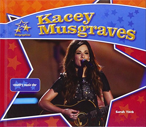 Kacey Musgraves:: Country Music Star by Sarah Tieck