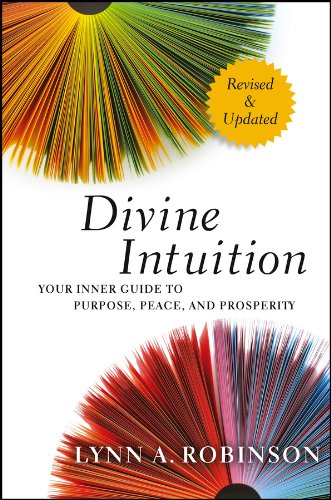 Divine Intuition: Your Inner Guide to Purpose, Peace, and Prosperity by Lynn A. Robinson