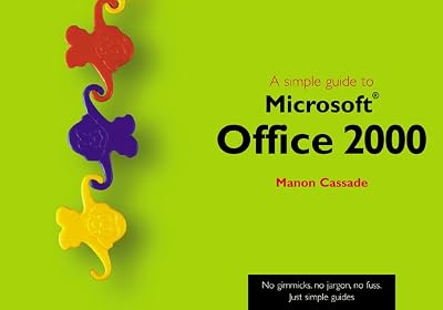 A Simple Guide to Office 2000 (Simple Guide)