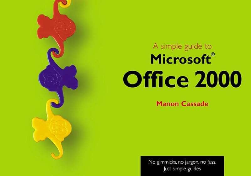 A Simple Guide to Office 2000 (Simple Guide) by Manon Cassade