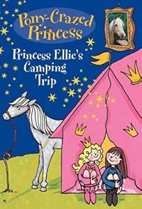 Pony-Crazed Princess: Princess Ellie's Camping Trip (Pony-Crazed Princess (Hyperion))