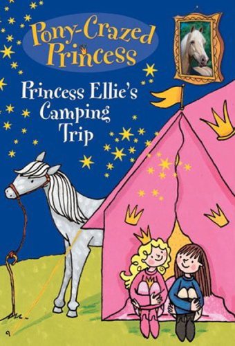 Pony-Crazed Princess: Princess Ellie's Camping Trip (Pony-Crazed Princess (Hyperion)) by Diana Kimpton