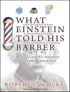 What Einstein Told His Barber: More Scientific Answers to Everyday Questions