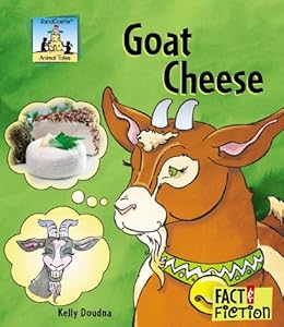 Goat Cheese (Fact and Fiction)