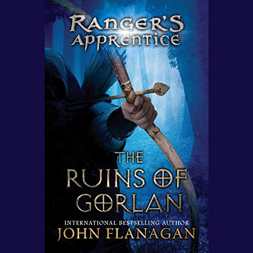 The Ruins of Gorlan: Book One by John Flanagan