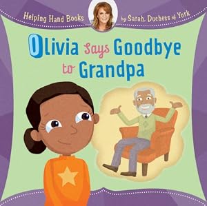 Helping Hand Books: Olivia Says Goodbye to Grandpa