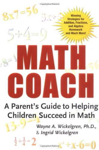 Math Coach: A Parent's Guide to Helping Children Succeed in Math by Wayne A. Wickelgren