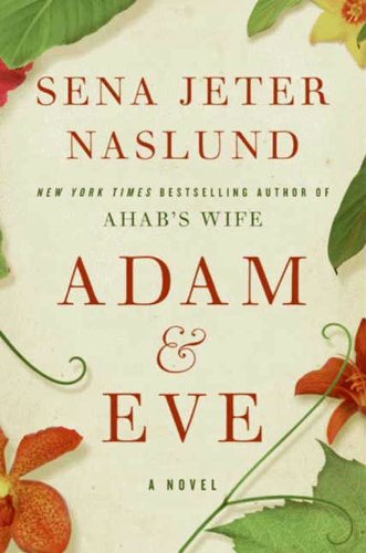 Adam & Eve: A Novel by Sena Jeter Naslund