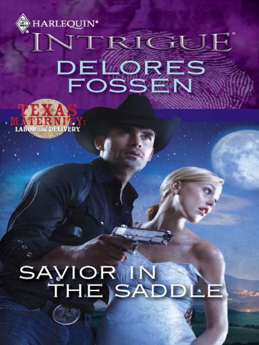 Savior in the Saddle (Texas Maternity: Labor and Delivery Book 4) by Delores Fossen