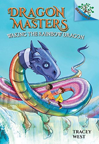 Waking the Rainbow Dragon: A Branches Book by TRACEY WEST