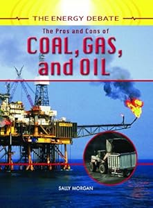 The Pros and Cons of Coal, Gas, and Oil (The Energy Debate)