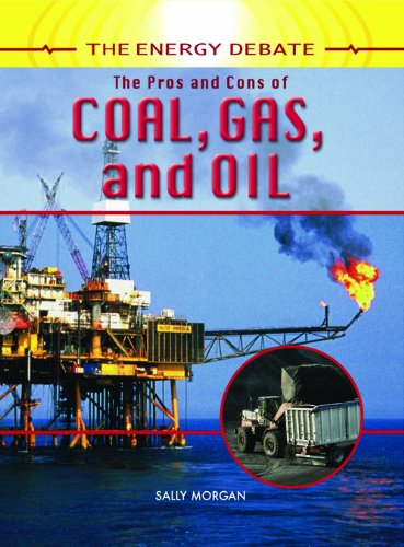 The Pros and Cons of Coal, Gas, and Oil (The Energy Debate) by Sally Morgan