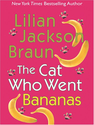 The Cat Who Went Bananas by Lilian Jackson Braun