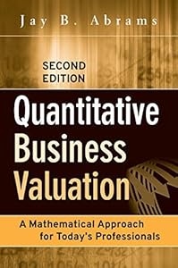 Quantitative Business Valuation: A Mathematical Approach for Today's Professionals by Jay B. Abrams (2010-03-29)