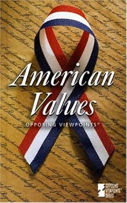Opposing Viewpoints Series - American Values (hardcover edition)