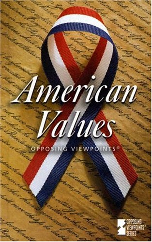 Opposing Viewpoints Series - American Values (hardcover edition) by Mary E. Williams