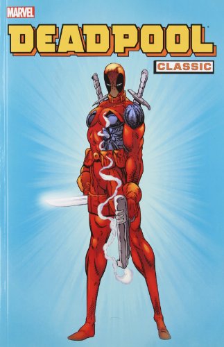 Deadpool Classic, Vol. 1 by Joe Kelly