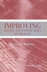 Improving Racial and Ethnic Data on Health: Report of a Workshop