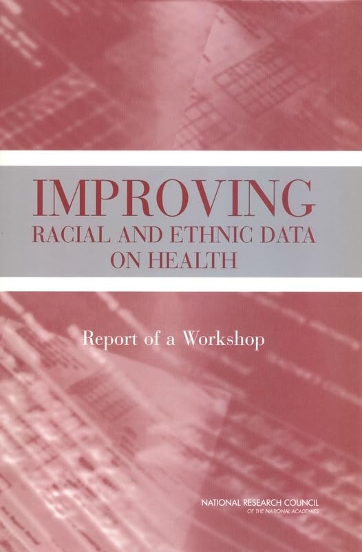Improving Racial and Ethnic Data on Health: Report of a Workshop by National Research Council