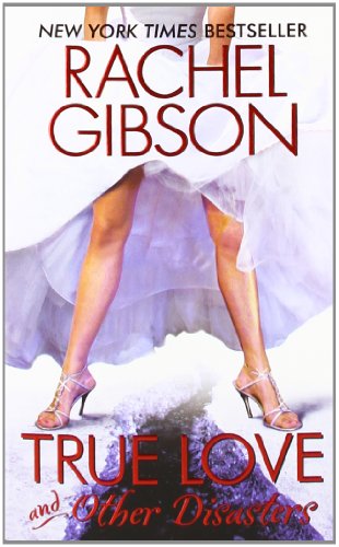 True Love and Other Disasters by Rachel Gibson