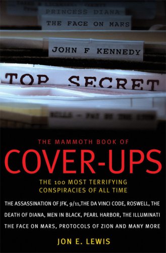 The Mammoth Book of Cover-Ups: The 100 Most Terrifying Conspiracies of All Time by Jon E. Lewis