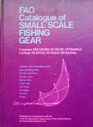 FAO catalogue of small-scale fishing gear =: Catalogue des engins de peche artisanale = Catalogo de artes de pesca artesanal by Food and Agriculture Organization of the United Nations