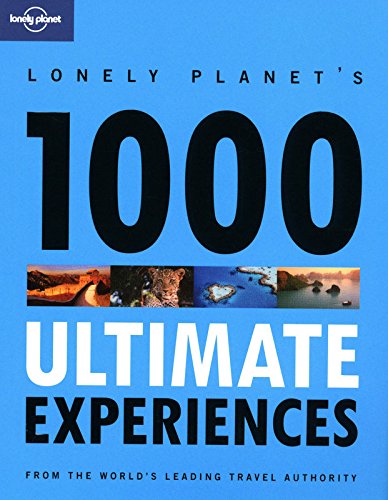 Lonely Planet 1000 Ultimate Experiences by Lonely Planet