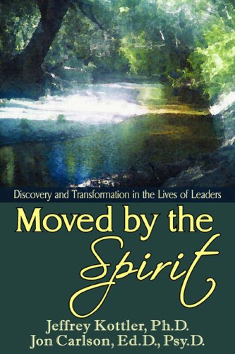 Moved by the Spirit: Discovery and Transformation in the Lives of Leaders by Jon Carlson