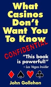 What Casinos Don't Want You to Know by John Gollehon