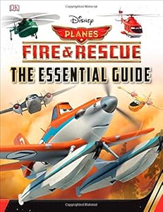 Disney Planes Fire and Rescue: The Essential Guide