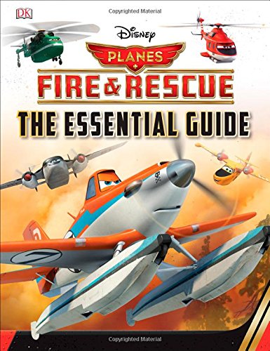 Disney Planes Fire and Rescue: The Essential Guide by DK Publishing