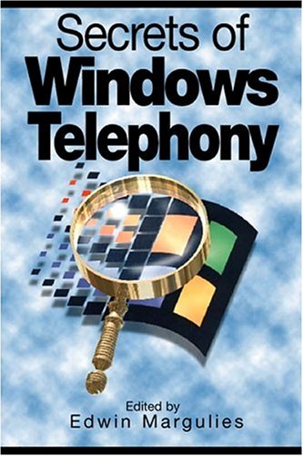 Secrets of Windows Telephony by Edwin Margulies