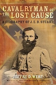 Cavalryman of the Lost Cause: A Biography of J. E. B. Stuart