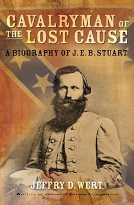 Cavalryman of the Lost Cause: A Biography of J. E. B. Stuart