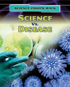 Science vs. Disease (Science Fights Back)