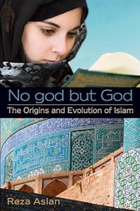 No god but God: The Origins and Evolution of Islam