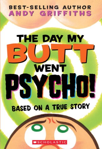 The Day My Butt Went Psycho by Andy Griffiths