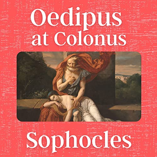 Oedipus at Colonus by Sophocles