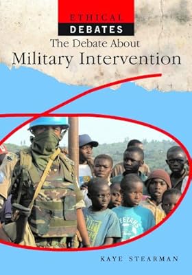 The Debate About Military Intervention (Ethical Debates)