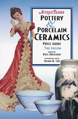 Antique Trader's Pottery & Porcelain Ceramics Price Guide (Antique Trader Pottery & Porcelain Ceramics Price Guide, 3rd ed)