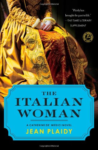The Italian Woman: A Catherine de' Medici Novel by Jean Plaidy