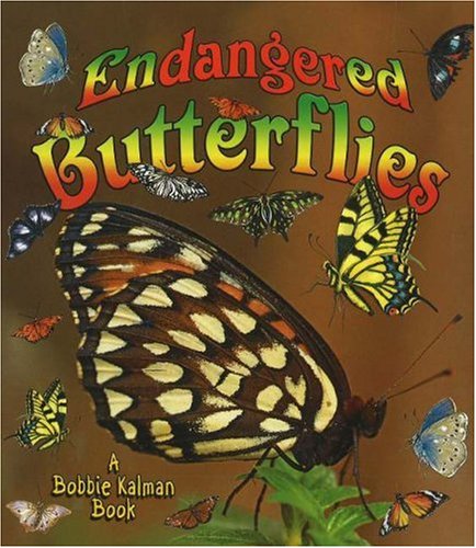 Endangered Butterflies (Earth's Endangered Animals) by Bobbie Kalman